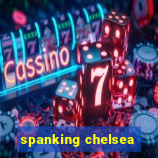 spanking chelsea